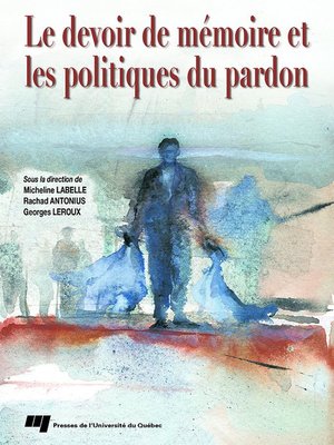 cover image of Le devoir de mémoire et les politiques du pardon